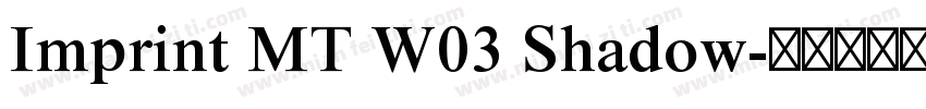 Imprint MT W03 Shadow字体转换